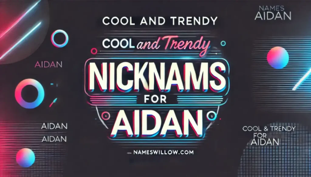 400+ Adorable Nicknames for Aidan: Cool, Funny, and Cute Ideas for Every Personality 2 Cool and Trendy Nicknames for Aidan (For people who love cool and trendy names)